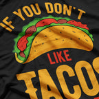 If You Don't Like Tacos I'm Nacho Type T-Shirt