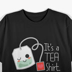 It’s a Tea Shirt Funny Cute Kawaii Tea Lover Pun T-Shirt