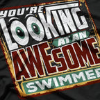 You’re Looking at an Awesome Swimmer Cool Athlete T-Shirt
