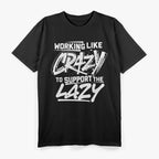 Working Like Crazy - Hustle Hard, Play Harder T-Shirt