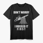 Arborist I Hugged the Tree Before Cutting T-Shirt