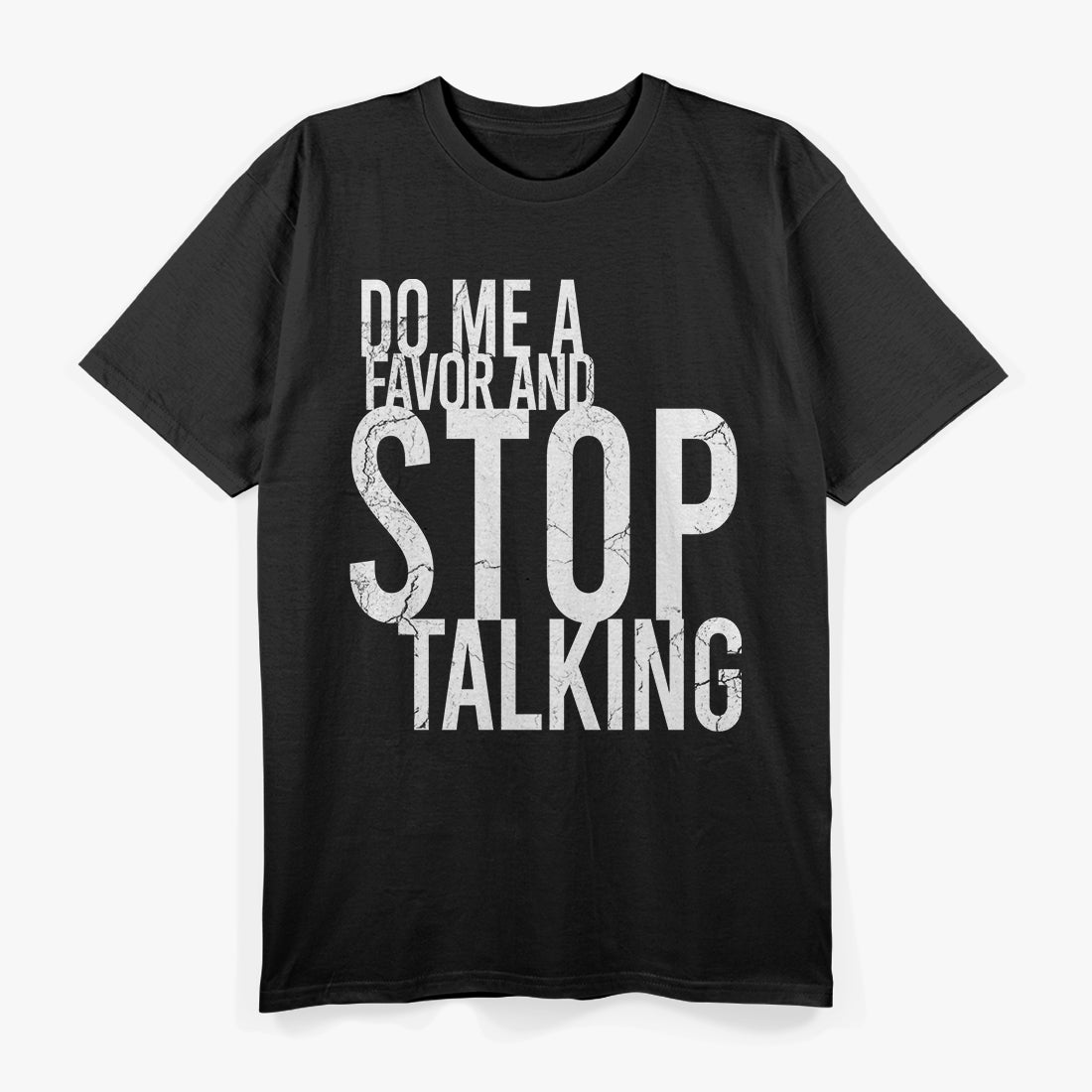 Do Me A Favor And Stop Talking Funny Sarcastic Shut Up T-Shirt