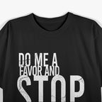Do Me A Favor And Stop Talking Funny Sarcastic Shut Up T-Shirt