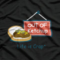 Out of Ketchup Life Is Crap Funny Food T-Shirt