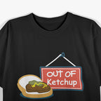 Out of Ketchup Life Is Crap Funny Food T-Shirt