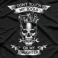 Don't Touch My Tools Or My Daughter Funny Fathers Day Gift T-Shirt