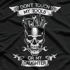 Don't Touch My Tools Or My Daughter Funny Fathers Day Gift T-Shirt