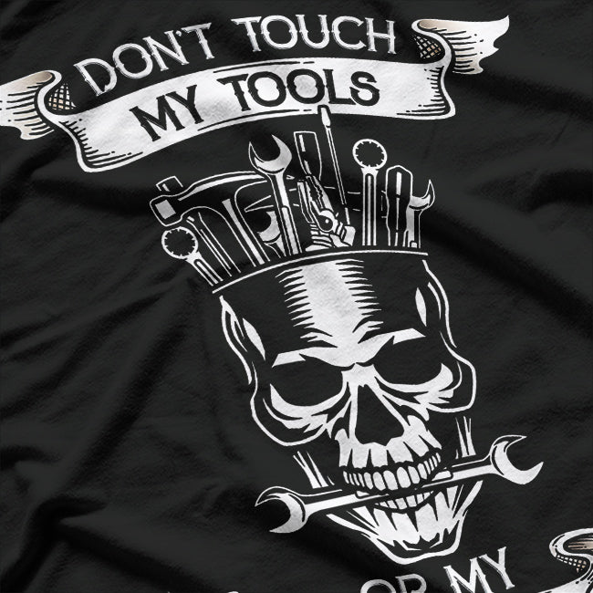 Don't Touch My Tools Or My Daughter Funny Fathers Day Gift T-Shirt