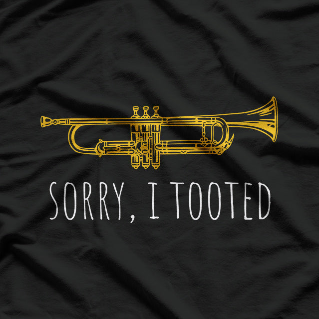 Sorry I Tooted - Funny Jazz Trumpet Player T-Shirt