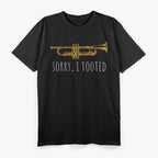 Sorry I Tooted - Funny Jazz Trumpet Player T-Shirt