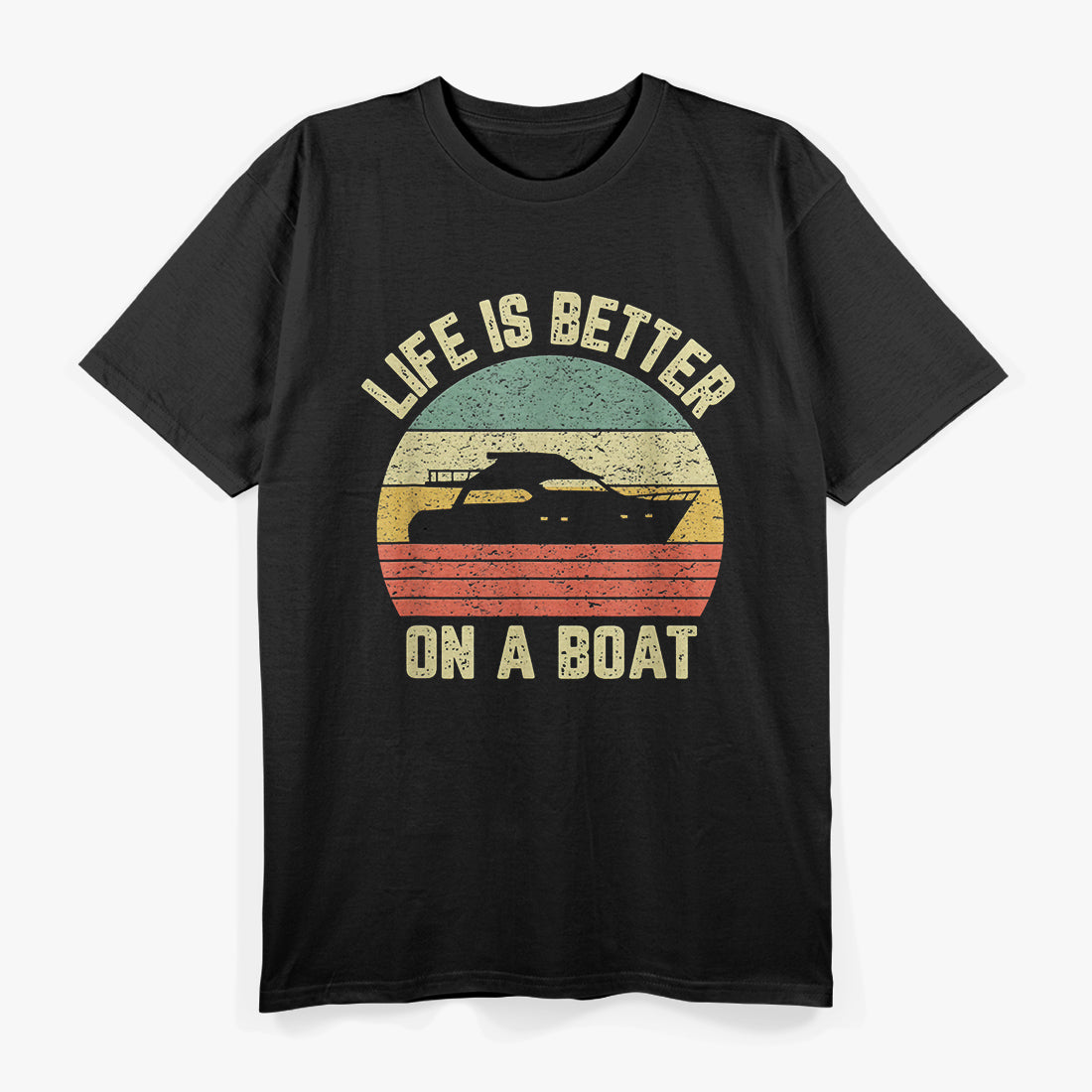 Life is Better On a Boat T-Shirt