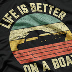 Life is Better On a Boat T-Shirt
