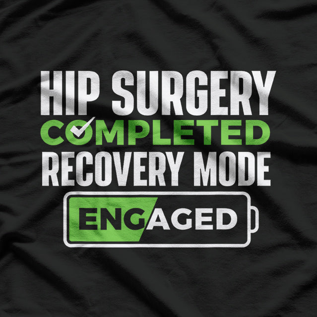 Hip Surgery Completed - Get Well Soon, Hip Replacement Recovery T-Shirt