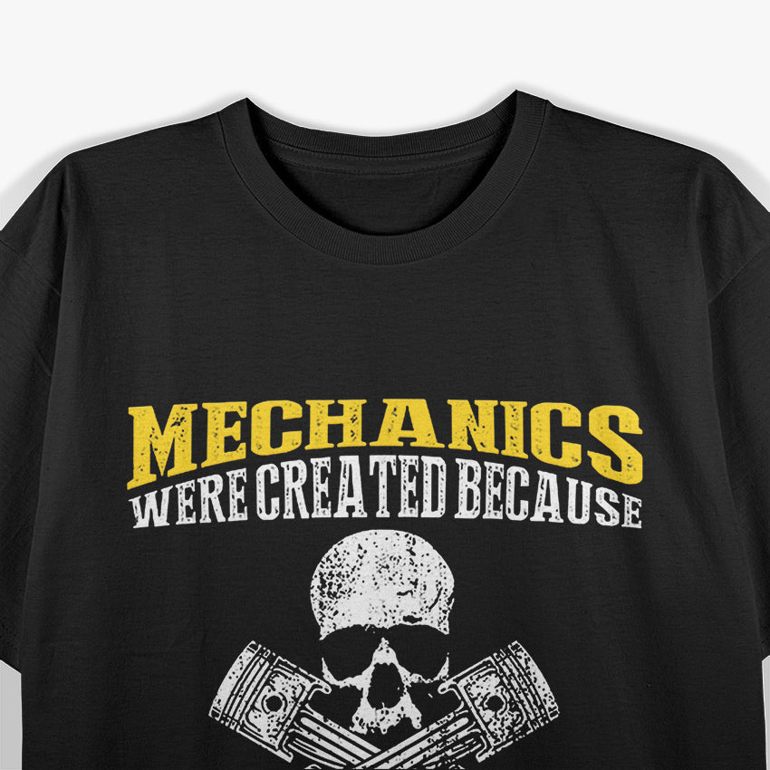 Mechanics Were Created Because Engineers Need Hero T-Shirt