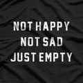 Not Happy Not Sad Just Empty Moody Aesthetic T-Shirt