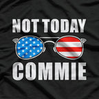 Not Today, Commie - Anti-Communist Political Humor T-Shirt