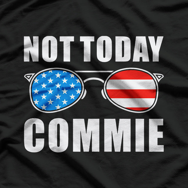 Not Today, Commie - Anti-Communist Political Humor T-Shirt