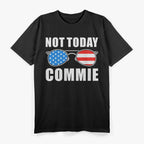 Not Today, Commie - Anti-Communist Political Humor T-Shirt