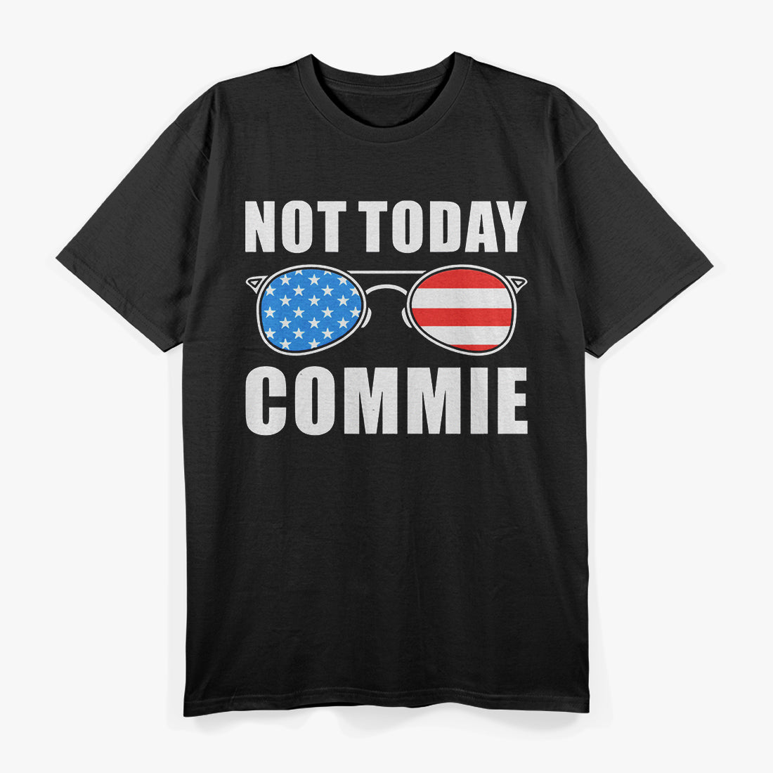 Not Today, Commie - Anti-Communist Political Humor T-Shirt