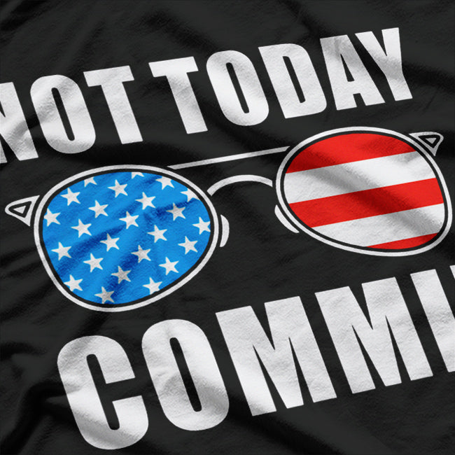 Not Today, Commie - Anti-Communist Political Humor T-Shirt