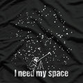 I Need My Space - Astronomy Lover's T-Shirt