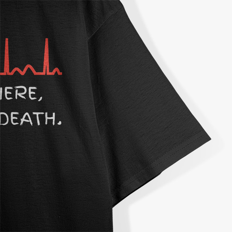 For A Minute There, You Bored Me To Death T-Shirt