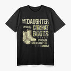 My Daughter Wears Combat Boots Proud Military Mom T-Shirt