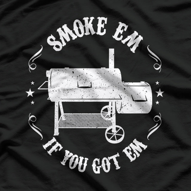 Smoke Em If You Got Em T-Shirt