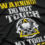 Warning Do Not Touch My Tools Or My Daughter T-Shirt
