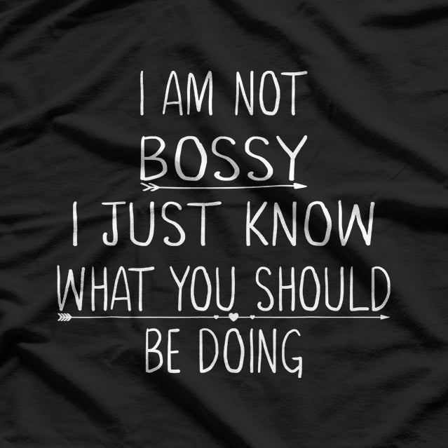 I Am Not Bossy Funny Sarcastic Quote T-Shirt