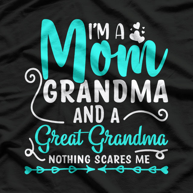 I’m A Mom Grandma And A Great Grandma Nothing Scares Me