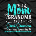 I’m A Mom Grandma And A Great Grandma Nothing Scares Me