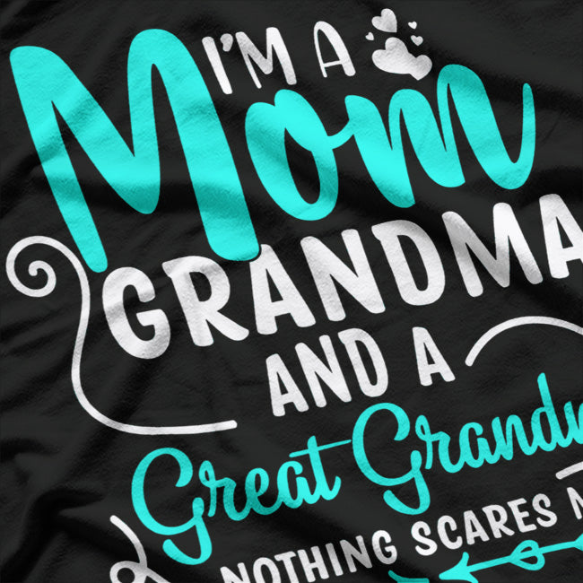 I’m A Mom Grandma And A Great Grandma Nothing Scares Me