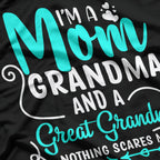I’m A Mom Grandma And A Great Grandma Nothing Scares Me