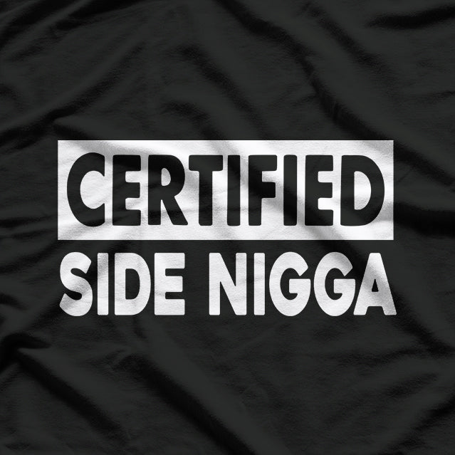 Certified Side Nigga Funny T-Shirt
