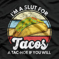I’m a Slut for Tacos: A Tac-Hoe If You Will T-Shirt