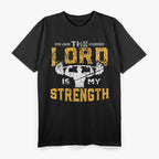 The Lord Is My Strength: Faith Over Fear T-Shirt