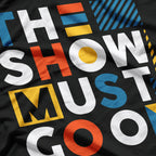 The Show Must Go On Inspirational Quote T-Shirt