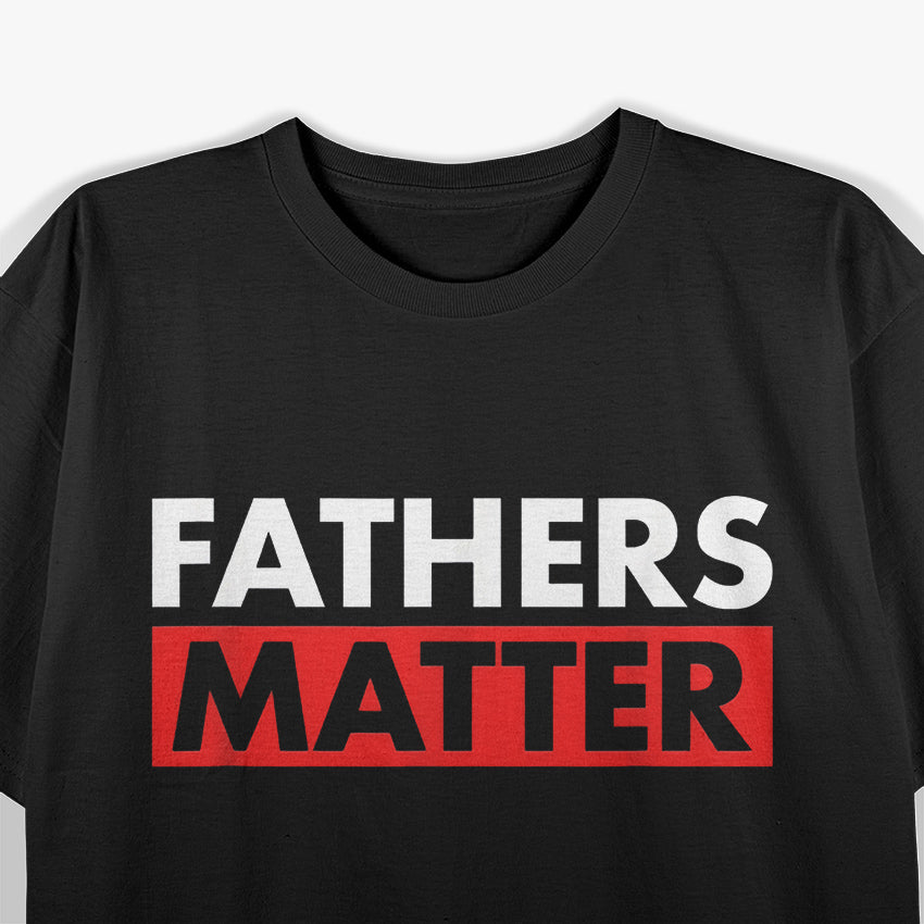Fathers Matter T-Shirt