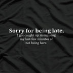 Sorry for Being Late Funny Always Late T-Shirt