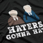 Haters Gonna Hate T-Shirt