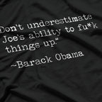 Don’t Underestimate Joe’s Ability to F*** Things Up T-Shirt