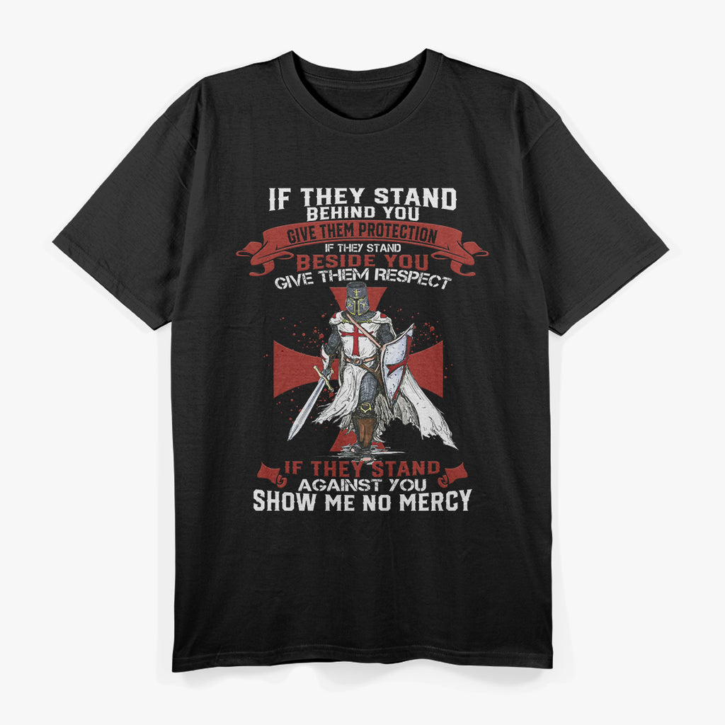 If They Stand Behind You Give Them Respect Show No Mercy Inspiration T-Shirt