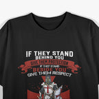 If They Stand Behind You Give Them Respect Show No Mercy Inspiration T-Shirt