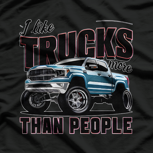 I Like Trucks More Than People Funny Auto Enthusiast Graphic T-Shirt