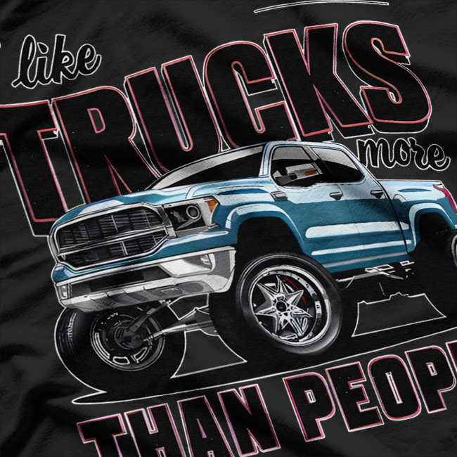 I Like Trucks More Than People Funny Auto Enthusiast Graphic T-Shirt