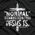 Normal Isn’t Coming Back But Jesus Is Revelation Costume T-Shirt