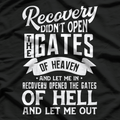 Recovery Didn’t Open the Gates of Heaven T-Shirt