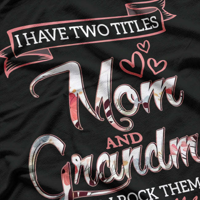 Mom & Grandma – The Two Best Titles Ever T-Shirt