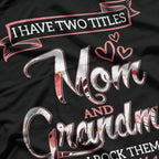 Mom & Grandma – The Two Best Titles Ever T-Shirt
